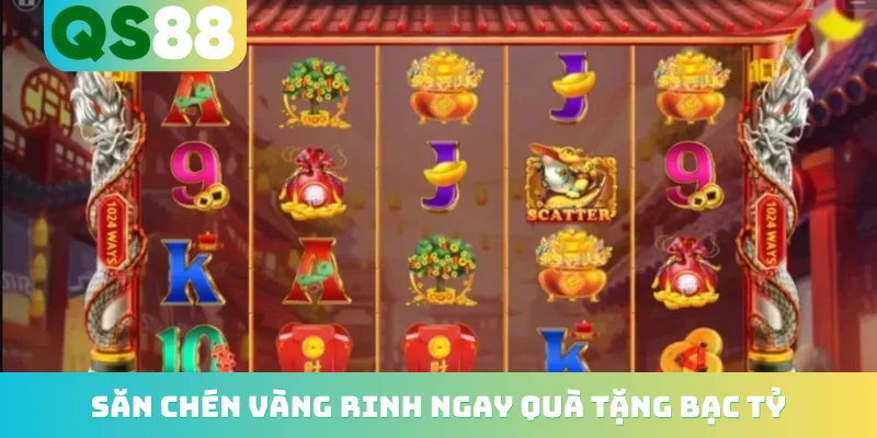 Săn chén vàng rinh ngay quà tặng bạc tỷ